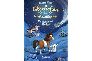 Glöckchen, das Weihnachtspony (Band 1) - Das Wunder vom Nordpol: Weihnachtsgeschichte für Kinder ab 8