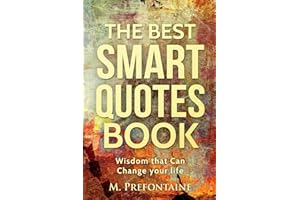 The Best Smart Quotes Book: Wisdom That Can Change Your Life (Quotes For Every Occasion, Band 12)