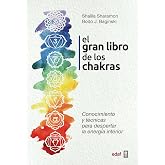 EL GRAN LIBRO DE LOS CHAKRAS: Conocimiento y t&eacute;cnicas para despertar la energ&iacute;a interior (Nueva era)