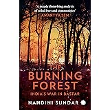 The Burning Forest: India's War in Bastar
