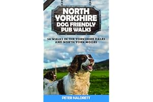 North Yorkshire Dog Friendly Pub Walks: 20 Walks in the Yorkshire Dales & North York Moors: 20 Walks in the Yorkshire Dales and North York Moors