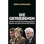 Die Getriebenen: Merkel und die Flüchtlingspolitik: Report aus dem Innern der Macht (German Edition)