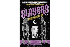 Slayers, Every One of Us: How One Girl in All the World Showed Us How to Hold on