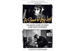 A Sound So Very Loud: The Inside Story of Every Song Oasis Recorded