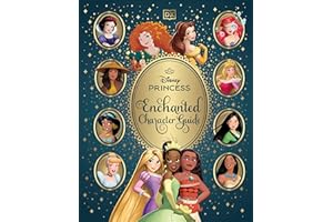 Disney Princess Enchanted Character Guide: Relive the Spellbinding Stories of the Disney Princesses in This Magical Guide