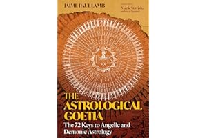 The Astrological Goetia: The 72 Keys to Angelic and Demonic Astrology