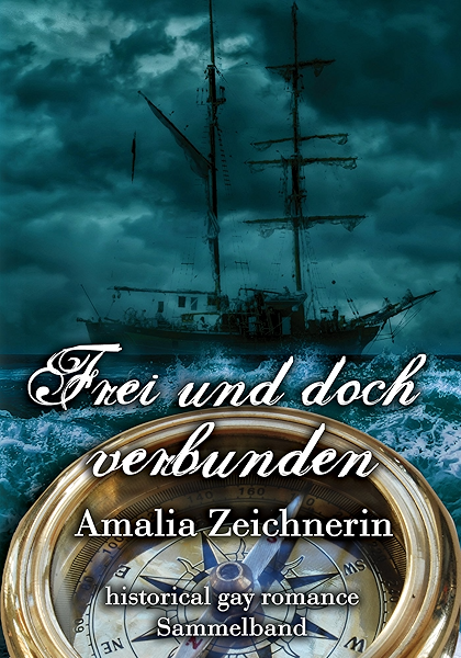 Frei Und Doch Verbunden Historical Gay Romance Novelle Sammelband Ebook Zeichnerin Amalia Amazon De Kindle Shop