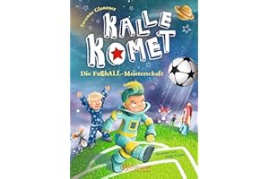 Kalle Komet. Die FußbALL-Meisterschaft