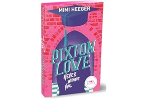 Pixton Love 1. Never Without You: Intensive College-Romance voll tiefer Gefühle