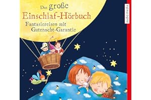 Das große Einschlaf-Hörbuch: Fantasiereisen mit Gutenacht-Garantie