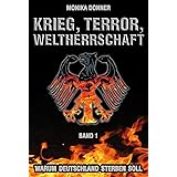 Krieg, Terror, Weltherrschaft - Band 1: Warum Deutschland sterben soll (Krieg, Terror, Weltherrschaft / Warum Deutschland ste