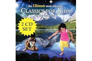 Ultimate Most Relaxing Classics For Kids In The Universe