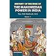 History Of The Rise Of The Mahomedan Power In India: Till the Year A.D. 1612