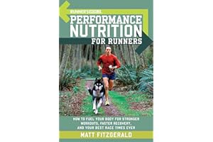 Runner's World Performance Nutrition for Runners: How to Fuel Your Body for Stronger Workouts, Faster Recovery, and Your Best Race Times Ever