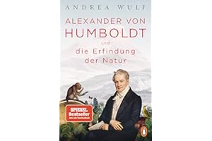 Alexander von Humboldt und die Erfindung der Natur: Ausgezeichnet mit dem Costa Biography Award 2016 und dem Royal Society Insight Investment Science Book Prize 2016