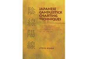 Japanese Candlestick Charting Techniques: A Contemporary Guide to the Ancient Investment Techniques of the Far East, Second Edition