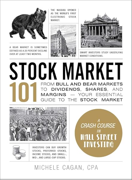 Stock Market 101 From Bull And Bear Markets To Dividends Shares And Margins Your Essential Guide To The Stock Market Adams 101 Amazon Co Uk Cagan Michele 9781440599194 Books