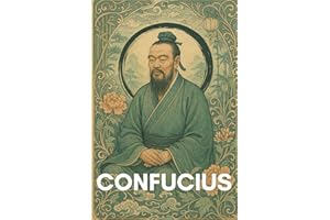 Confucius : ce qu'il faut vraiment savoir: Ce livre explore la centralité de la moralité (ren) et de l’éducation, l’importance des cinq relations humaines, la fonction des rites (li)...