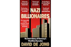 Nazi Billionaires: A chilling account of Germany's wealthiest business dynasties during the Third Reich