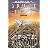 Schismatrix Plus: Includes Schismatrix and Selected Stories from Crystal Express