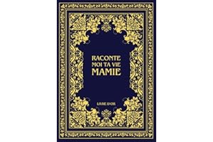 Raconte moi ta vie Mamie: Ta vie, ton histoire et tes souvenirs - Livre souvenir à remplir pour laisser un héritage à sa famille - Livre d'or - Cadeau Original à Offrir