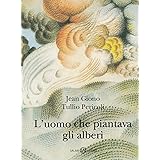 L'uomo che piantava gli alberi. Ediz. illustrata. Con QR Code