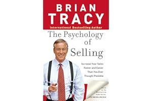 The Psychology of Selling: Increase Your Sales Faster and Easier Than You Ever Thought Possible