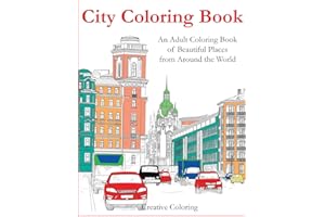 City Coloring Book: An Adult Coloring Book of Beautiful Places from Around the World