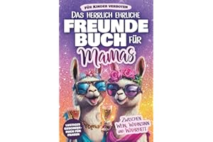Das herrlich ehrliche Freundebuch für Mamas – Zwischen Wein, Wahnsinn und Warheit. Für Kinder verboten | Lustiges Geschenkbuch für Frauen
