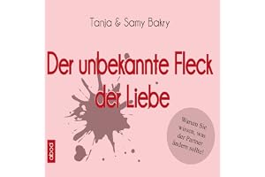 Der unbekannte Fleck der Liebe: Warum Sie wissen, was der Partner ändern sollte!