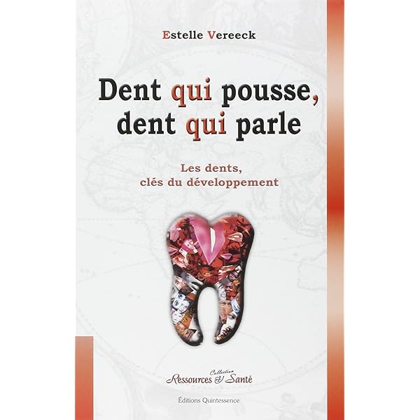 Dent Qui Pousse Dent Qui Parle De L Enfant A L Adulte Les Dents Revelent Les Bases De La Personnalite Vereeck Estelle Amazon Fr Livres