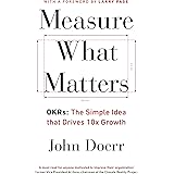 Measure What Matters : The Simple Idea that Drives 10x Growth