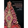 Traditional Palestinian Costume: Origins and Evolution