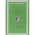 Persians. Seven against Thebes. Suppliants. Prometheus Bound (Loeb Classical Library 145): Seven Against Thebes, the Supplian