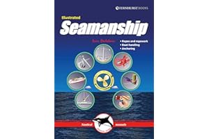 Illustrated Seamanship – Ropes & Ropework, Boat Handling & Anchoring (Illustrated Nautical Manuals)