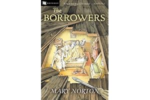 The Borrowers: A Carnegie Medal-Winning Fantasy About a Secret Family of Little People for Children (Ages 8-12)