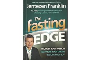 The Fasting Edge: Recover Your Passion. Recapture Your Dream. Restore Your Joy