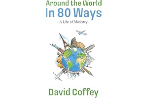 Around the World In 80 Ways: A Life of Ministry