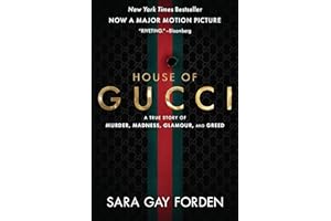 The House of Gucci: A True Story of Murder, Madness, Glamour, and Greed