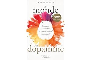 Un monde sous dopamine: Retrouver l'équilibre à l'ère du plaisir instantané