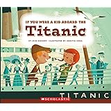 If You Were a Kid Aboard the Titanic (If You Were a Kid)