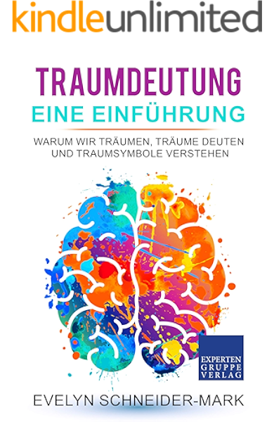 Traumdeutung Eine Einfuhrung Warum Wir Traumen Traume Deuten Und Traumsymbole Verstehen Ebook Schneider Mark Evelyn Amazon De Kindle Shop