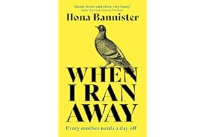 When I Ran Away: An unforgettable debut about love pushed to its outer limits