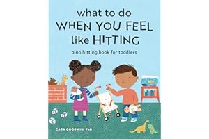 What to Do When You Feel Like Hitting: A No Hitting Book for Toddlers (Big Feelings Books for Toddlers)