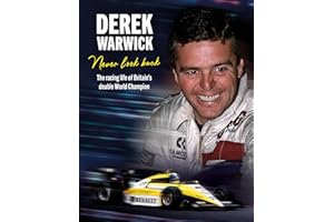 Derek Warwick: Never Look Back: the Racing Life of Britain's Double World Champion