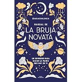 Manual de la bruja novata: Un grimorio para sacar la magia que hay en ti (No ficci&oacute;n ilustrados)