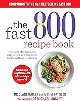 The Fast 800 Recipe Book: Low-carb, Mediterranean style recipes for intermittent fasting and long-term health