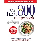 The Fast 800 Recipe Book: Low-carb, Mediterranean style recipes for intermittent fasting and long-term health