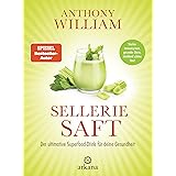 Selleriesaft: Der ultimative Superfood-Drink für deine Gesundheit - Starkes Immunsystem, gesunder Darm, strahlend schöne Haut