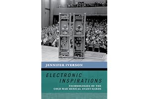 Electronic Inspirations: Technologies of the Cold War Musical Avant-Garde (The New Cultural History of Music Series)